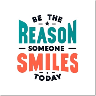 Be the reason someone smiles today Posters and Art